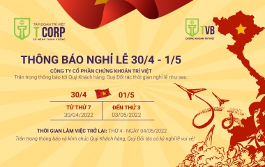 CÔNG TY CỔ PHẦN CHỨNG KHOÁN TRÍ VIỆT (TVB) THÔNG BÁO LỊCH NGHỈ LỄ 30/04 - 01/05/2022